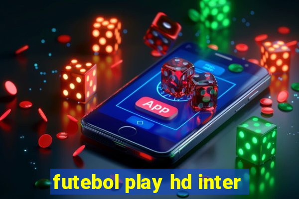 futebol play hd inter